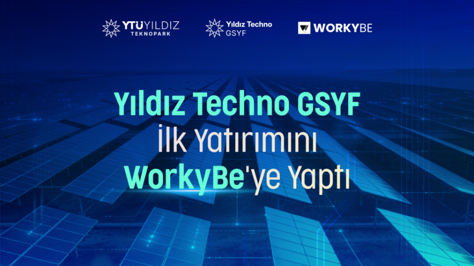 Yıldız Techno GSYF ilk yatırımını WorkyBe'ye yaptı