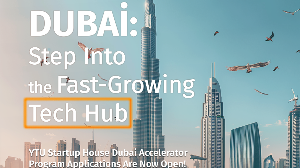 Applications are now open for the YTU Startup House Dubai Accelerator Program!